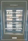 5 destinos, sonidos y colores de un guardia civil