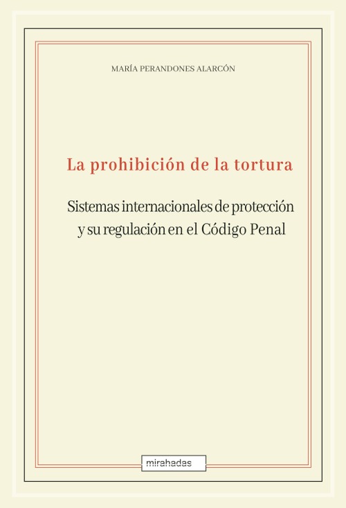 La prohibición de la tortura: sistemas internacionales de protección y su regulación en el Código Penal