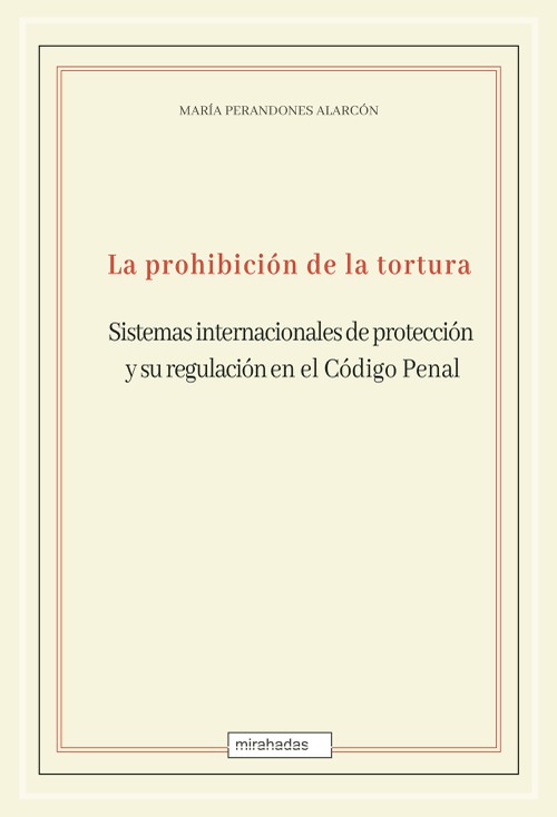 La prohibición de la tortura: sistemas internacionales de protección y su regulación en el Código Penal
