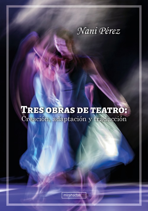 Tres obras de teatro: Creación, adaptación y traducción
