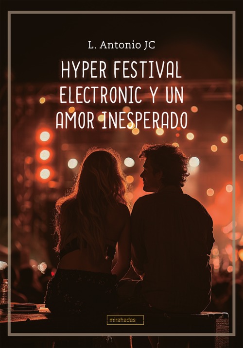 Hyper Festival Electronic y un amor inesperado Hyper Festival Electronic y un amor inesperado